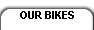 OUR BIKES